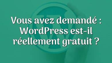 Vous avez demandé : WordPress est-il réellement gratuit ?